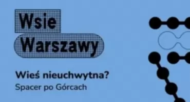 WSIE WARSZAWY: WIEŚ NIEUCHWYTNA. Spacer na Bemowie!